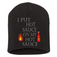 I Put Hot Sauce On My Hot Sauce Short Acrylic Beanie