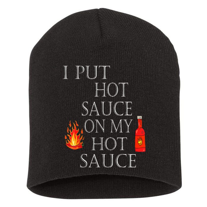 I Put Hot Sauce On My Hot Sauce Short Acrylic Beanie