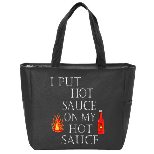 I Put Hot Sauce On My Hot Sauce Zip Tote Bag