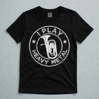 I Play Heavy Metal Funny Euphonium T-Shirt