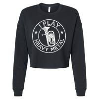 I Play Heavy Metal Funny Euphonium Cropped Pullover Crew
