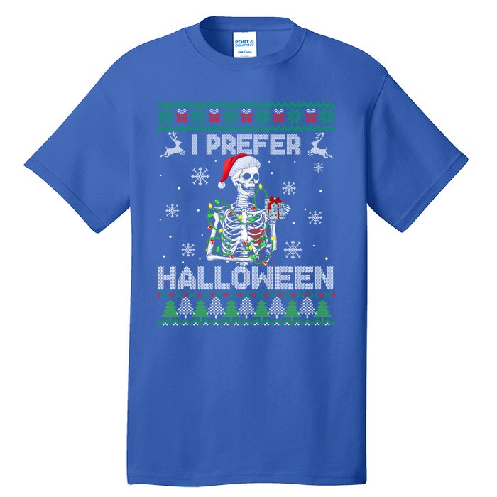 I Prefer Halloween Christmas Sweater Funny Skeleton Xmas Cute Gift Tall T-Shirt