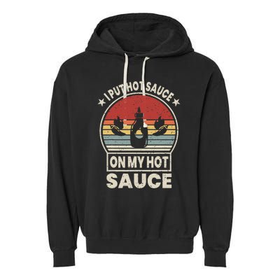 I Put Hot Sauce On My Hot Sauce Matching Garment-Dyed Fleece Hoodie