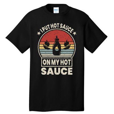 I Put Hot Sauce On My Hot Sauce Matching Tall T-Shirt