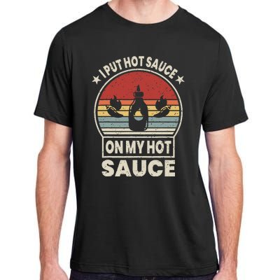 I Put Hot Sauce On My Hot Sauce Matching Adult ChromaSoft Performance T-Shirt