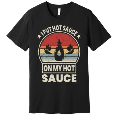 I Put Hot Sauce On My Hot Sauce Matching Premium T-Shirt