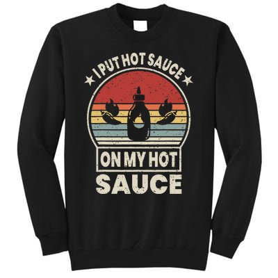 I Put Hot Sauce On My Hot Sauce Matching Tall Sweatshirt