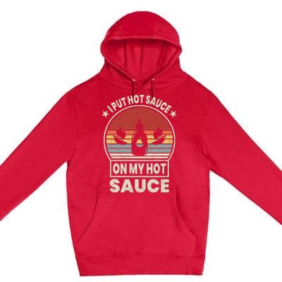 I Put Hot Sauce On My Hot Sauce Matching Premium Pullover Hoodie