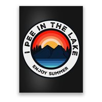I Pee In The Lake Funny Summer Vacation Family Poster