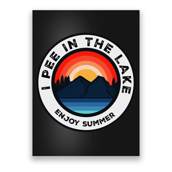 I Pee In The Lake Funny Summer Vacation Family Poster