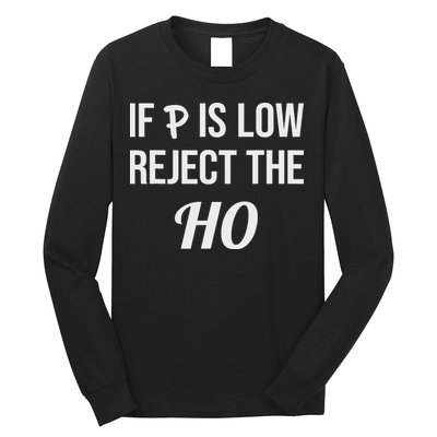 If P Is Low Reject The Ho Data Science Statistician Funny Long Sleeve Shirt