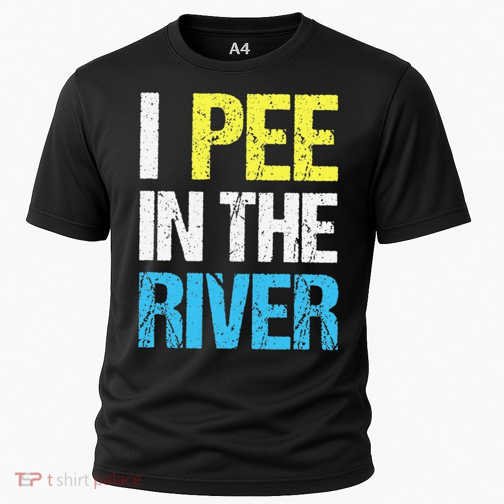 I Pee In The River Funny Summer Performance Shirt