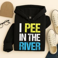 I Pee In The River Funny Summer Hoodie