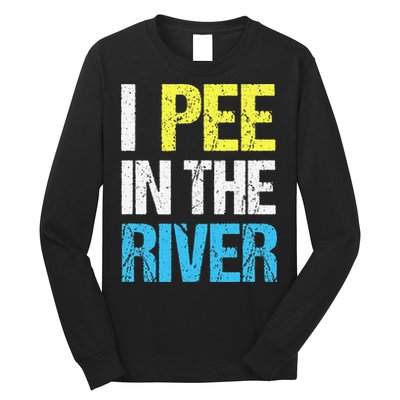 I Pee In The River Funny Summer Long Sleeve Shirt