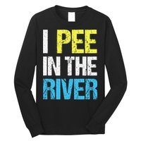 I Pee In The River Funny Summer Long Sleeve Shirt