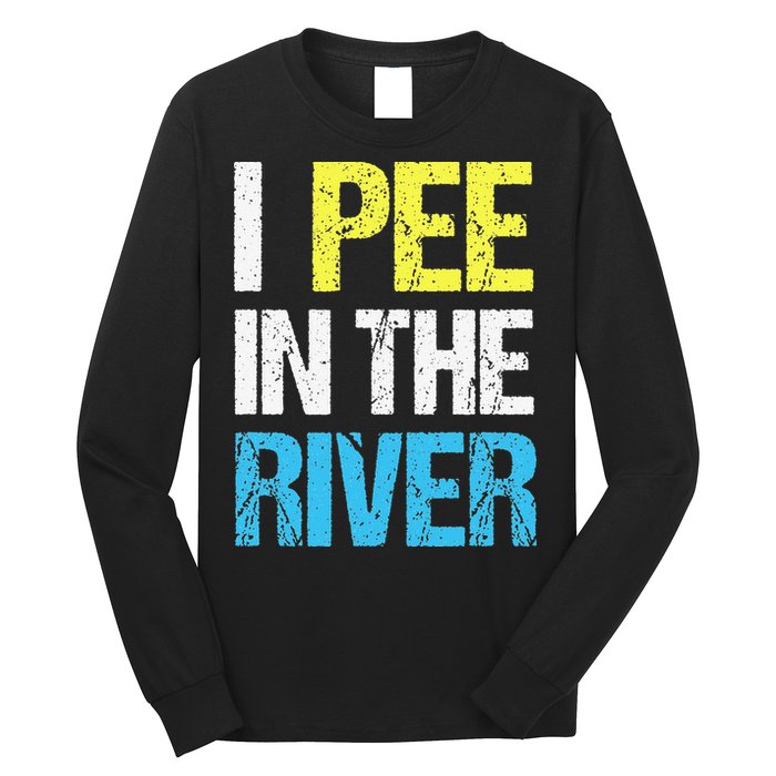 I Pee In The River Funny Summer Long Sleeve Shirt