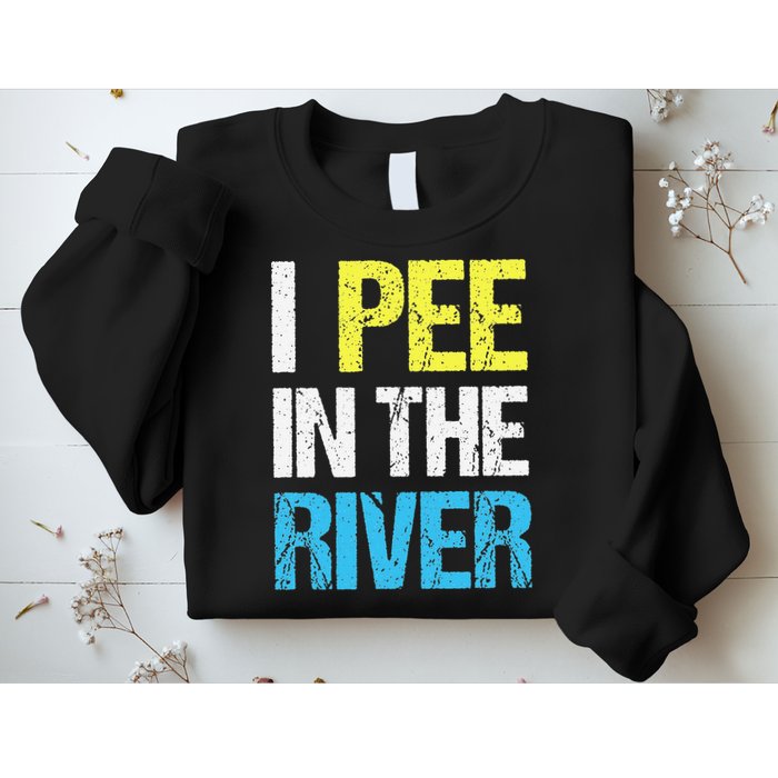 I Pee In The River Funny Summer Sweatshirt
