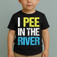I Pee In The River Funny Summer Toddler T-Shirt