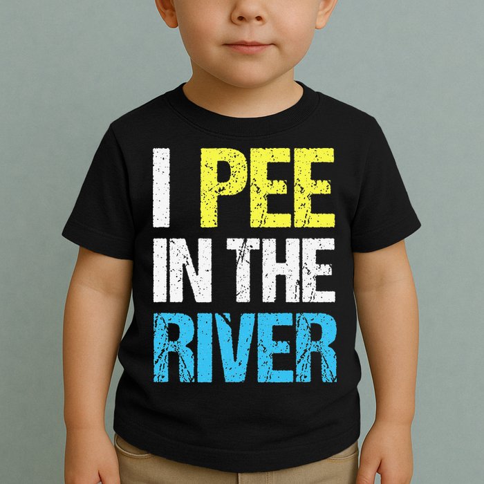 I Pee In The River Funny Summer Toddler T-Shirt