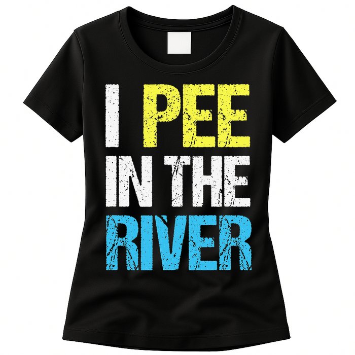 I Pee In The River Funny Summer Womens T-Shirt