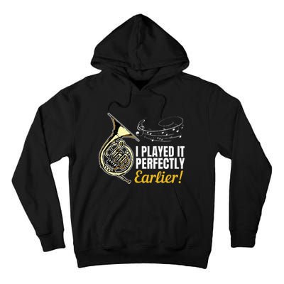 I Played It Perfectly Earlier French Hornist French Horn Tall Hoodie