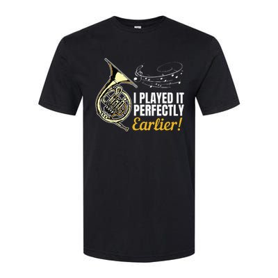 I Played It Perfectly Earlier French Hornist French Horn Softstyle® CVC T-Shirt