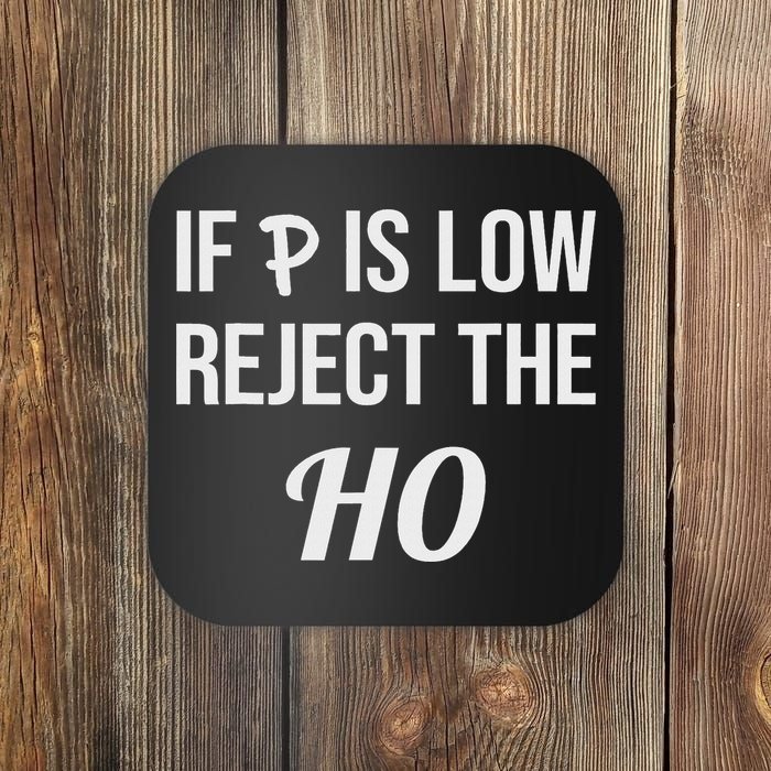 If P Is Low Reject The Ho Data Science Statistician Funny Coaster