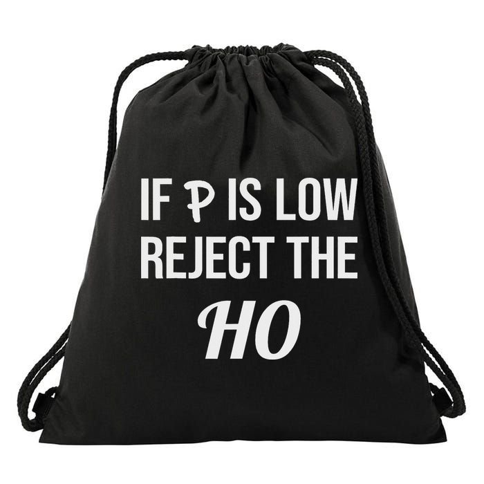 If P Is Low Reject The Ho Data Science Statistician Funny Drawstring Bag
