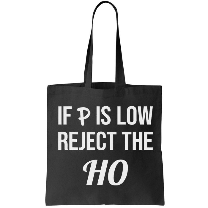 If P Is Low Reject The Ho Data Science Statistician Funny Tote Bag
