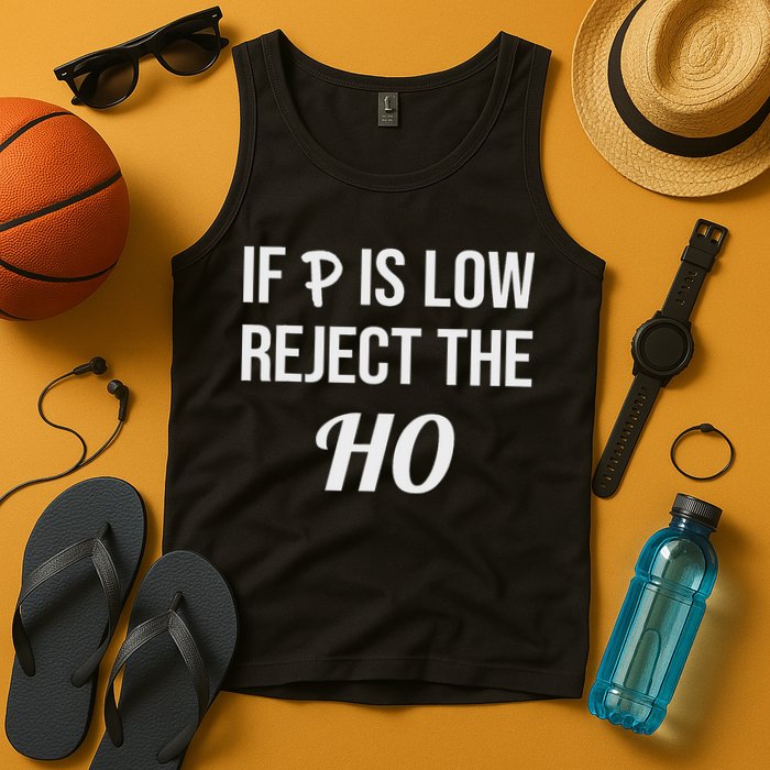 If P Is Low Reject The Ho Data Science Statistician Funny Tank Top