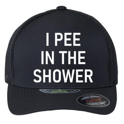 I Pee In The Shower Funny Saying Flexfit Unipanel Trucker Cap