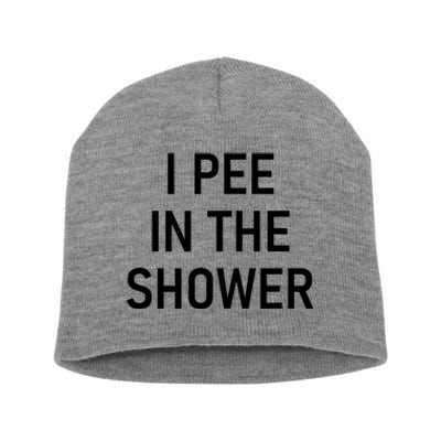 I Pee In The Shower Funny Saying Short Acrylic Beanie