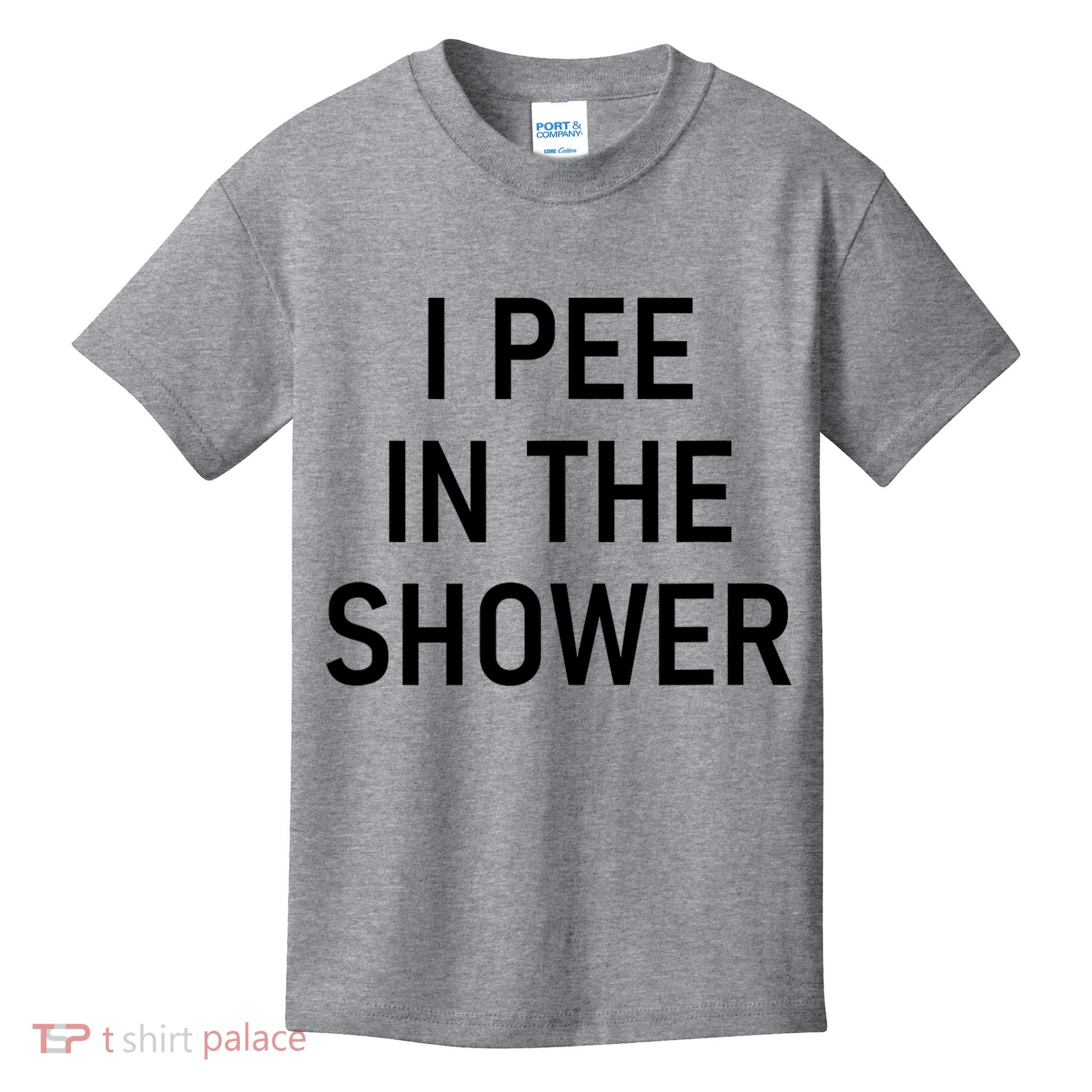 I Pee In The Shower Funny Saying Kids T-Shirt