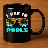 I Pee In Pools Sunglasses Summer Vacation Swimming 11oz C Handle Ceramic Mug