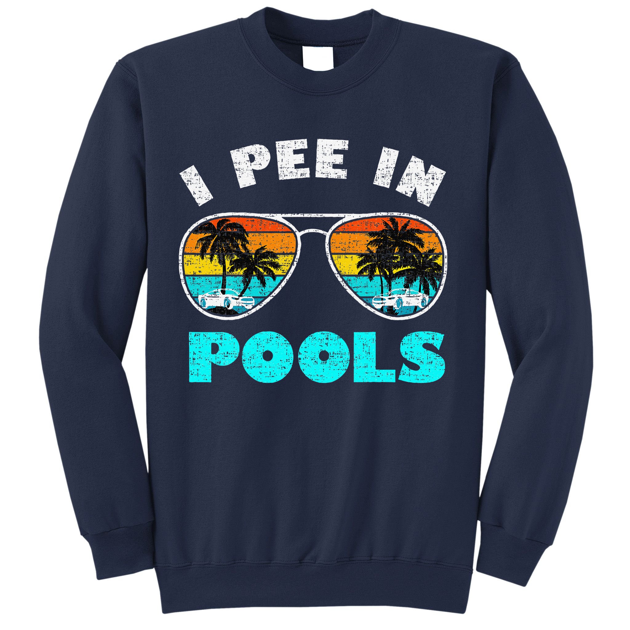 I Pee In Pools Sunglasses Summer Vacation Swimming Sweatshirt