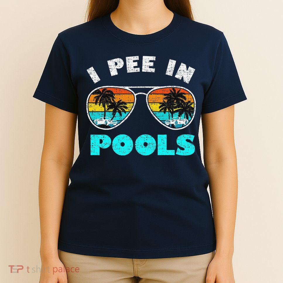 I Pee In Pools Sunglasses Summer Vacation Swimming T-Shirt