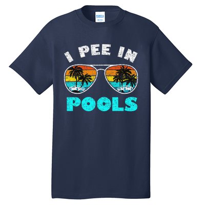 I Pee In Pools Sunglasses Summer Vacation Swimming Tall T-Shirt