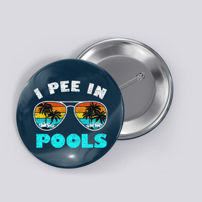 I Pee In Pools Sunglasses Summer Vacation Swimming Button