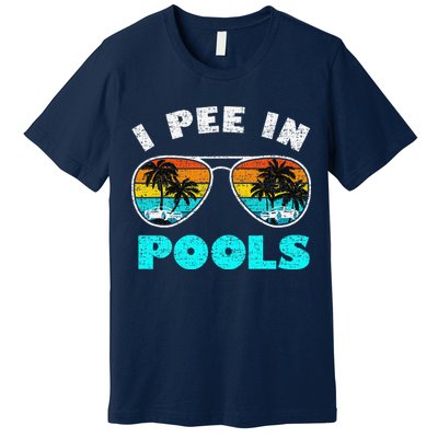 I Pee In Pools Sunglasses Summer Vacation Swimming Premium T-Shirt