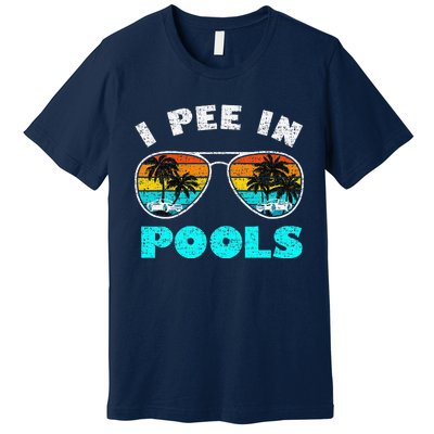 I Pee In Pools Sunglasses Summer Vacation Swimming Premium T-Shirt