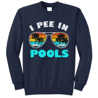 I Pee In Pools Sunglasses Summer Vacation Swimming Tall Sweatshirt