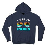 I Pee In Pools Sunglasses Summer Vacation Swimming Tall Hoodie