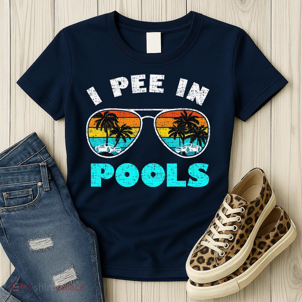 I Pee In Pools Sunglasses Summer Vacation Swimming Womens T-Shirt