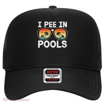 I Pee In Pools Funny Jokes Sarcastic Sayings Vacation High Crown Mesh Back Trucker Hat