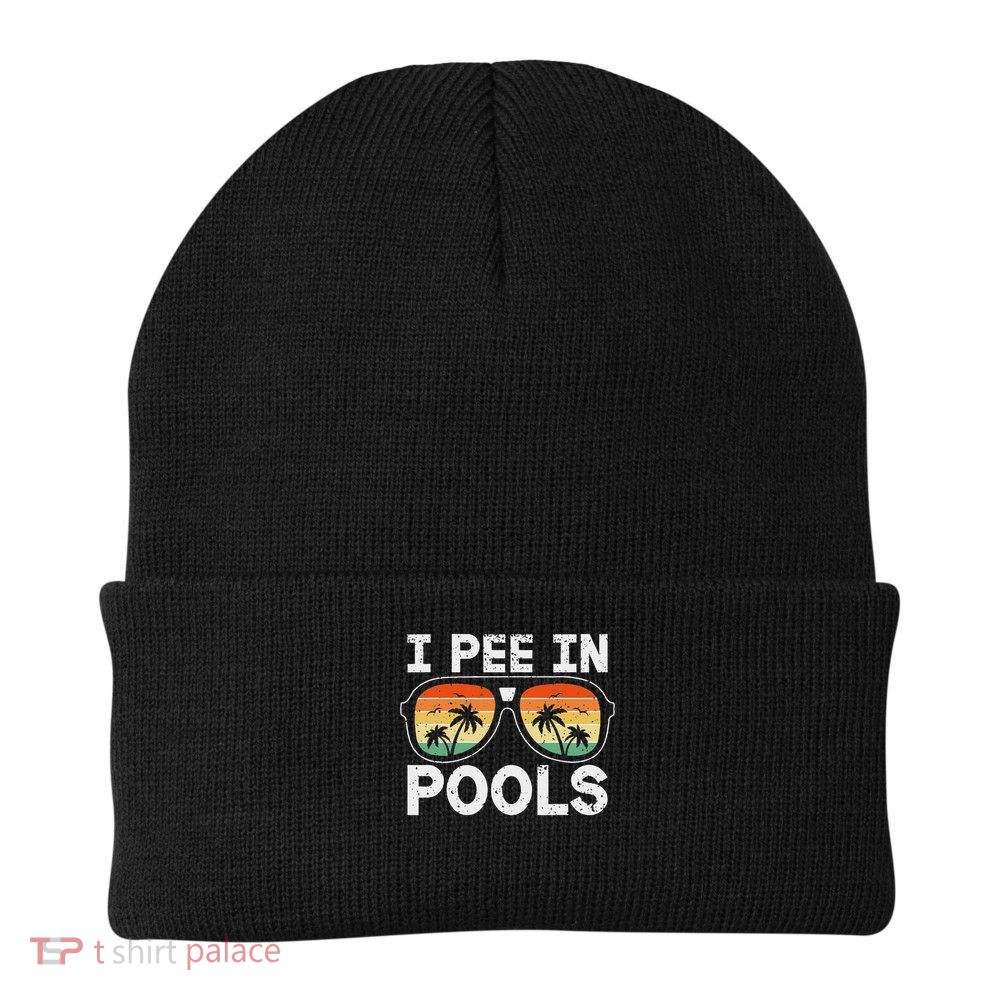 I Pee In Pools Funny Jokes Sarcastic Sayings Vacation Knit Cap Winter Beanie