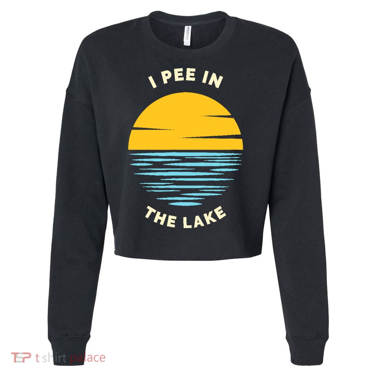 I PEE IN THE LAKE Funny Summer Vacation Boating Swimming Cropped Pullover Crew
