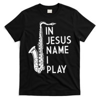 I Play In The Name Of Jesus Saxophone Christian Musician T-Shirt