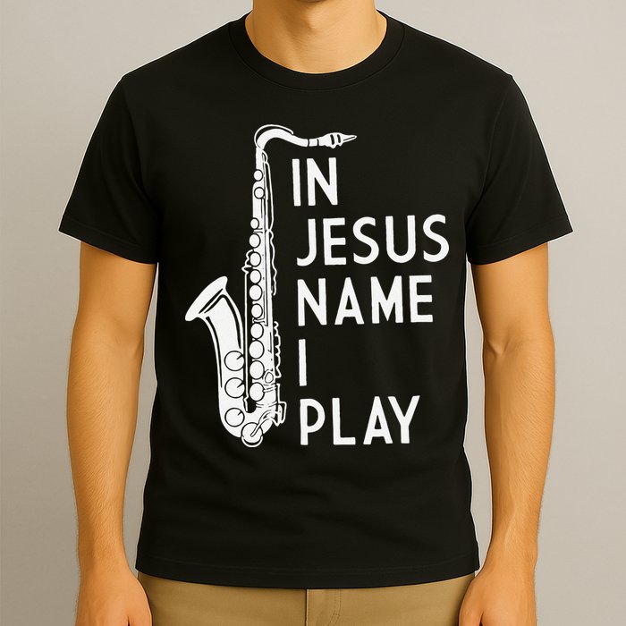 I Play In The Name Of Jesus Saxophone Christian Musician T-Shirt