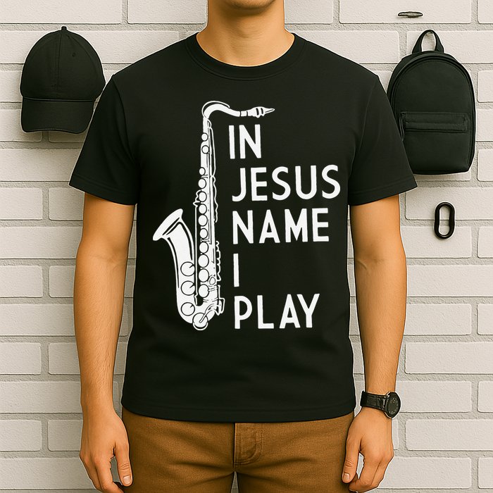 I Play In The Name Of Jesus Saxophone Christian Musician T-Shirt