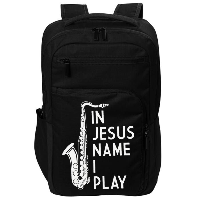 I Play In The Name Of Jesus Saxophone Christian Musician Impact Tech Backpack